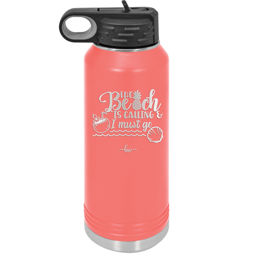 The Beach is Calling and I Must Go 2 - Laser Engraved Stainless Steel Drinkware - 1481 -