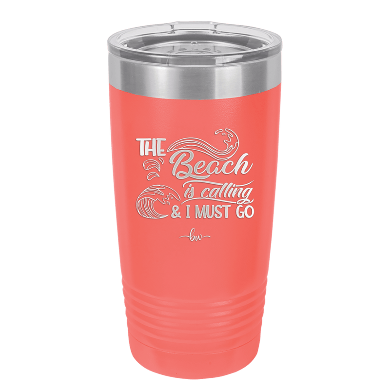 The Beach is Calling and I Must Go 3 - Laser Engraved Stainless Steel Drinkware - 1482 -