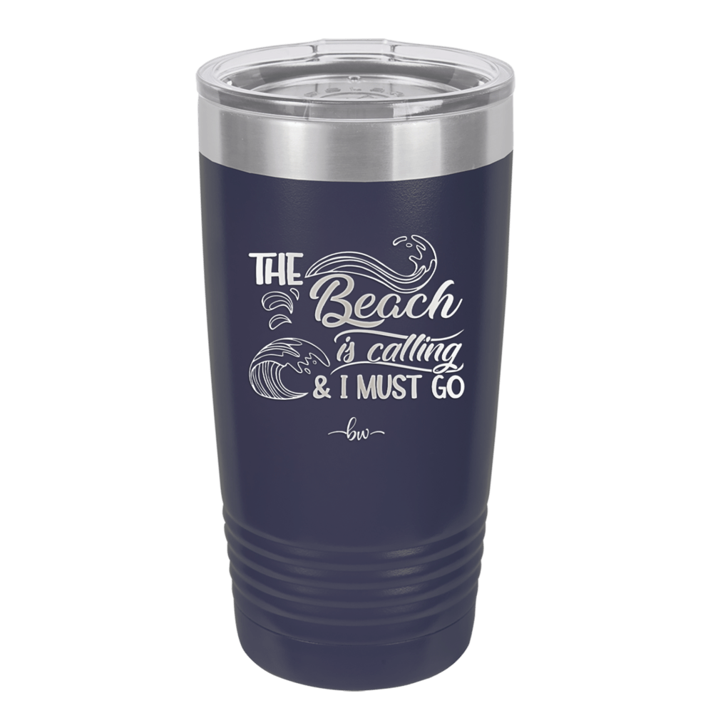 The Beach is Calling and I Must Go 3 - Laser Engraved Stainless Steel Drinkware - 1482 -