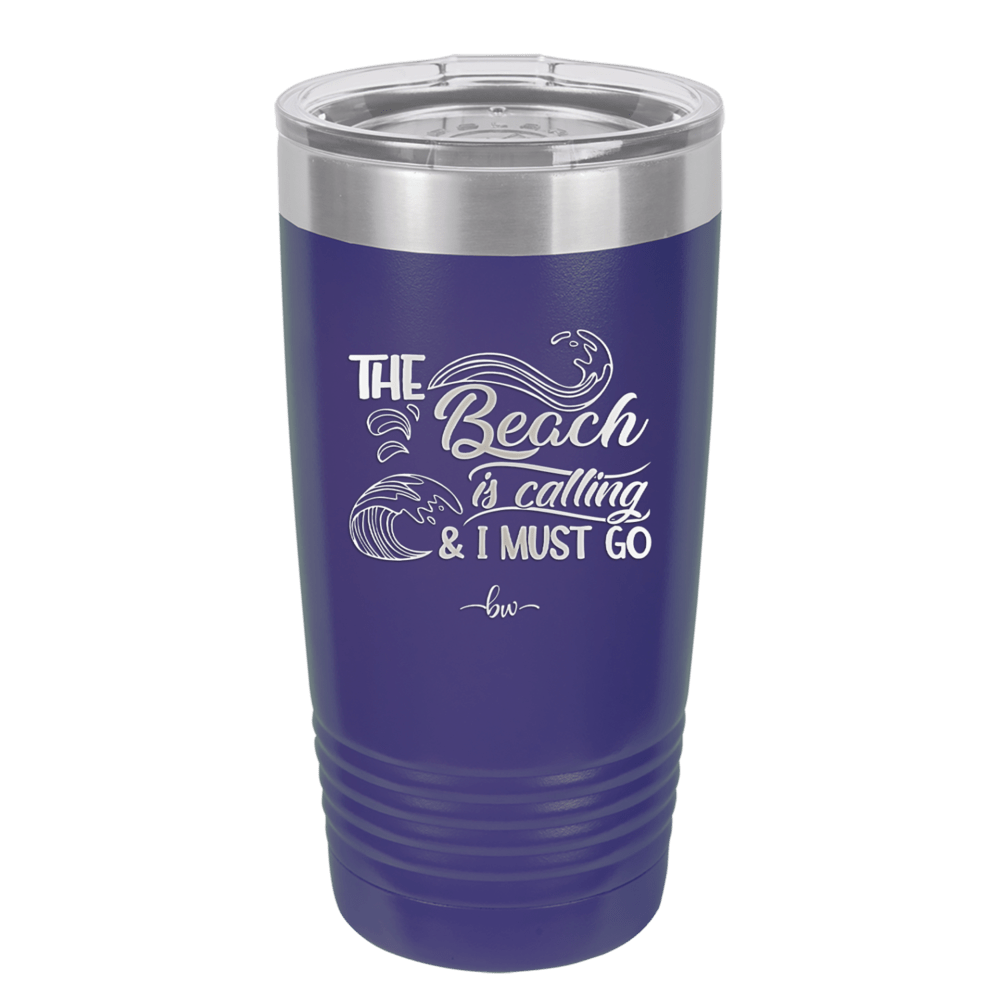 The Beach is Calling and I Must Go 3 - Laser Engraved Stainless Steel Drinkware - 1482 -