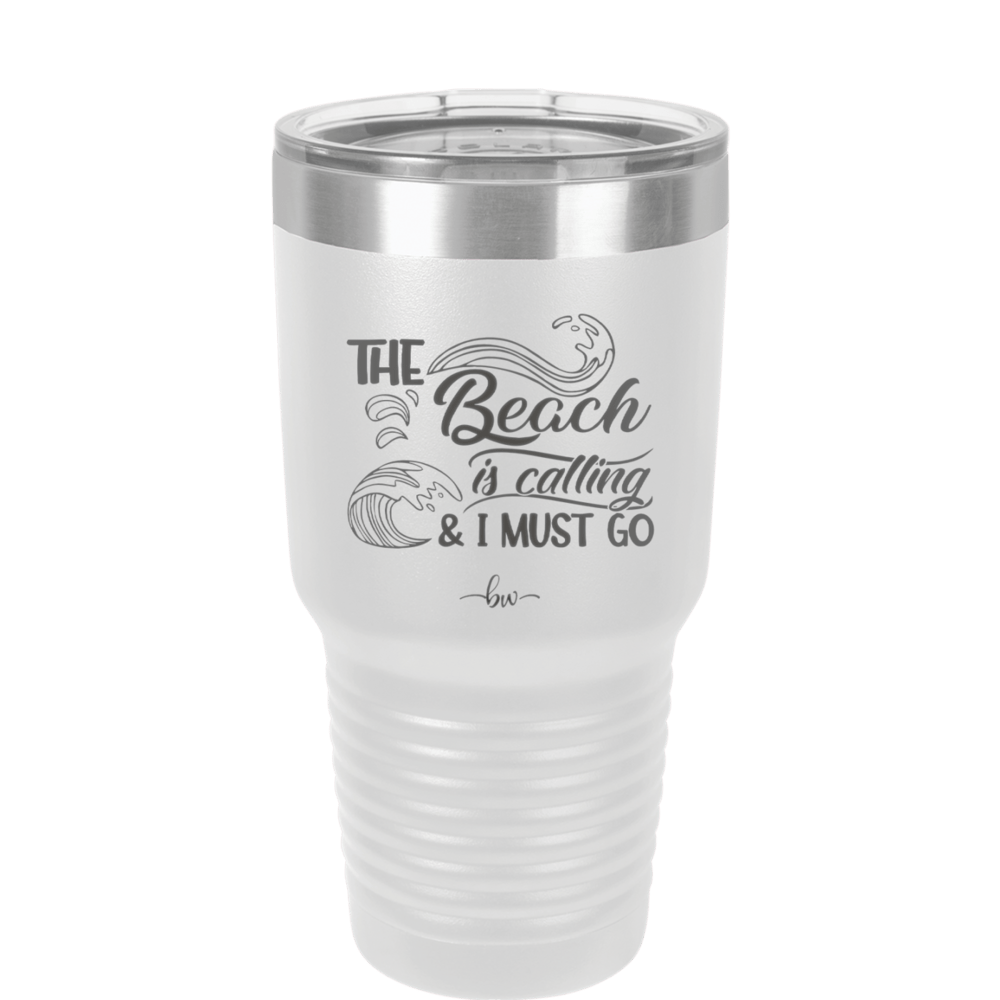 The Beach is Calling and I Must Go 3 - Laser Engraved Stainless Steel Drinkware - 1482 -