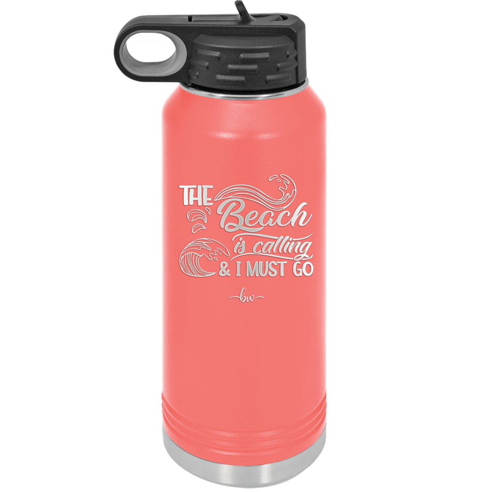 The Beach is Calling and I Must Go 3 - Laser Engraved Stainless Steel Drinkware - 1482 -