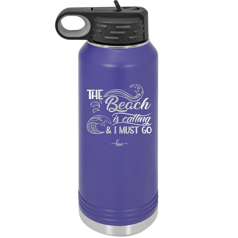 The Beach is Calling and I Must Go 3 - Laser Engraved Stainless Steel Drinkware - 1482 -