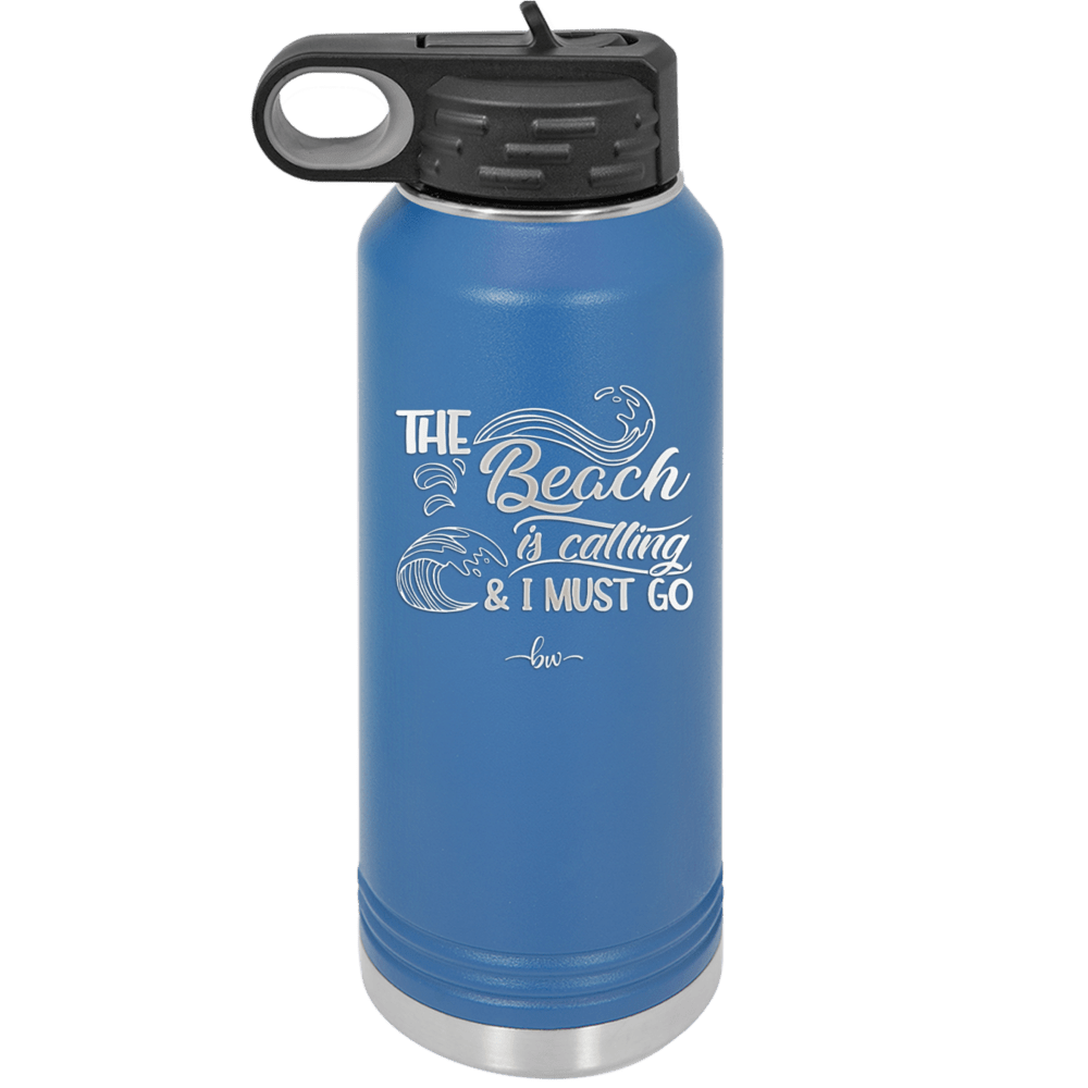 The Beach is Calling and I Must Go 3 - Laser Engraved Stainless Steel Drinkware - 1482 -