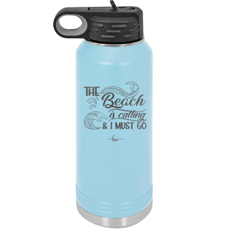 The Beach is Calling and I Must Go 3 - Laser Engraved Stainless Steel Drinkware - 1482 -