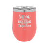 Sisters Are Like Thick Thighs They Stick Together 1 - Laser Engraved Stainless Steel Drinkware - 1513 -