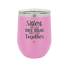 Sisters Are Like Thick Thighs They Stick Together 1 - Laser Engraved Stainless Steel Drinkware - 1513 -