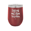 Sisters Are Like Thick Thighs They Stick Together 1 - Laser Engraved Stainless Steel Drinkware - 1513 -