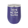 Sisters Are Like Thick Thighs They Stick Together 1 - Laser Engraved Stainless Steel Drinkware - 1513 -
