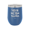 Sisters Are Like Thick Thighs They Stick Together 1 - Laser Engraved Stainless Steel Drinkware - 1513 -