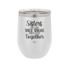 Sisters Are Like Thick Thighs They Stick Together 1 - Laser Engraved Stainless Steel Drinkware - 1513 -
