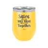 Sisters Are Like Thick Thighs They Stick Together 1 - Laser Engraved Stainless Steel Drinkware - 1513 -