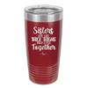 Sisters Are Like Thick Thighs They Stick Together 1 - Laser Engraved Stainless Steel Drinkware - 1513 -
