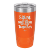 Sisters Are Like Thick Thighs They Stick Together 1 - Laser Engraved Stainless Steel Drinkware - 1513 -