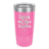 Sisters Are Like Thick Thighs They Stick Together 1 - Laser Engraved Stainless Steel Drinkware - 1513 -