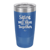 Sisters Are Like Thick Thighs They Stick Together 1 - Laser Engraved Stainless Steel Drinkware - 1513 -