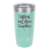 Sisters Are Like Thick Thighs They Stick Together 1 - Laser Engraved Stainless Steel Drinkware - 1513 -