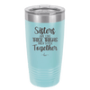 Sisters Are Like Thick Thighs They Stick Together 1 - Laser Engraved Stainless Steel Drinkware - 1513 -