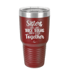 Sisters Are Like Thick Thighs They Stick Together 1 - Laser Engraved Stainless Steel Drinkware - 1513 -