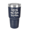 Sisters Are Like Thick Thighs They Stick Together 1 - Laser Engraved Stainless Steel Drinkware - 1513 -
