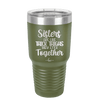 Sisters Are Like Thick Thighs They Stick Together 1 - Laser Engraved Stainless Steel Drinkware - 1513 -