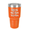 Sisters Are Like Thick Thighs They Stick Together 1 - Laser Engraved Stainless Steel Drinkware - 1513 -