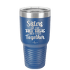 Sisters Are Like Thick Thighs They Stick Together 1 - Laser Engraved Stainless Steel Drinkware - 1513 -
