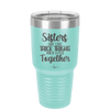 Sisters Are Like Thick Thighs They Stick Together 1 - Laser Engraved Stainless Steel Drinkware - 1513 -