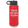 Sisters Are Like Thick Thighs They Stick Together 1 - Laser Engraved Stainless Steel Drinkware - 1513 -
