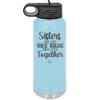 Sisters Are Like Thick Thighs They Stick Together 1 - Laser Engraved Stainless Steel Drinkware - 1513 -