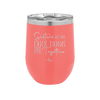 Sisters Are Like Thick Thighs They Stick Together 2 - Laser Engraved Stainless Steel Drinkware - 1514 -