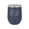 Sisters Are Like Thick Thighs They Stick Together 2 - Laser Engraved Stainless Steel Drinkware - 1514 -