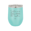 Sisters Are Like Thick Thighs They Stick Together 2 - Laser Engraved Stainless Steel Drinkware - 1514 -