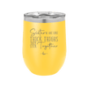 Sisters Are Like Thick Thighs They Stick Together 2 - Laser Engraved Stainless Steel Drinkware - 1514 -