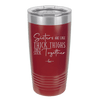 Sisters Are Like Thick Thighs They Stick Together 2 - Laser Engraved Stainless Steel Drinkware - 1514 -