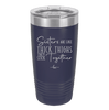Sisters Are Like Thick Thighs They Stick Together 2 - Laser Engraved Stainless Steel Drinkware - 1514 -