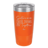 Sisters Are Like Thick Thighs They Stick Together 2 - Laser Engraved Stainless Steel Drinkware - 1514 -