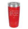 Sisters Are Like Thick Thighs They Stick Together 2 - Laser Engraved Stainless Steel Drinkware - 1514 -