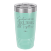 Sisters Are Like Thick Thighs They Stick Together 2 - Laser Engraved Stainless Steel Drinkware - 1514 -