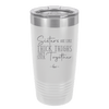 Sisters Are Like Thick Thighs They Stick Together 2 - Laser Engraved Stainless Steel Drinkware - 1514 -