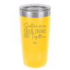 Sisters Are Like Thick Thighs They Stick Together 2 - Laser Engraved Stainless Steel Drinkware - 1514 -