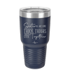 Sisters Are Like Thick Thighs They Stick Together 2 - Laser Engraved Stainless Steel Drinkware - 1514 -