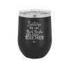 Sisters Are Like Thick Thighs They Stick Together 3 - Laser Engraved Stainless Steel Drinkware - 1515 -
