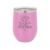 Sisters Are Like Thick Thighs They Stick Together 3 - Laser Engraved Stainless Steel Drinkware - 1515 -