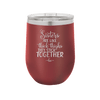 Sisters Are Like Thick Thighs They Stick Together 3 - Laser Engraved Stainless Steel Drinkware - 1515 -