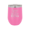 Sisters Are Like Thick Thighs They Stick Together 3 - Laser Engraved Stainless Steel Drinkware - 1515 -