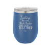 Sisters Are Like Thick Thighs They Stick Together 3 - Laser Engraved Stainless Steel Drinkware - 1515 -