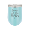 Sisters Are Like Thick Thighs They Stick Together 3 - Laser Engraved Stainless Steel Drinkware - 1515 -