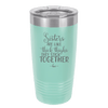 Sisters Are Like Thick Thighs They Stick Together 3 - Laser Engraved Stainless Steel Drinkware - 1515 -