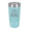 Sisters Are Like Thick Thighs They Stick Together 3 - Laser Engraved Stainless Steel Drinkware - 1515 -